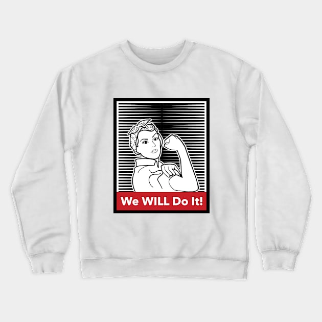 We Will Do It Crewneck Sweatshirt by LiunaticFringe